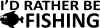 Id rather be fishing.JPG (94314 bytes)
